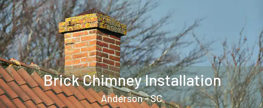  Brick Chimney Installation Anderson - SC
