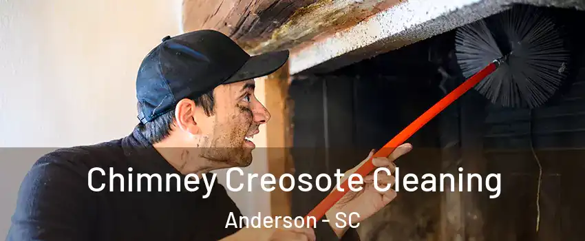  Chimney Creosote Cleaning Anderson - SC