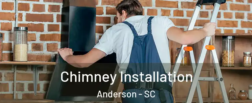  Chimney Installation Anderson - SC