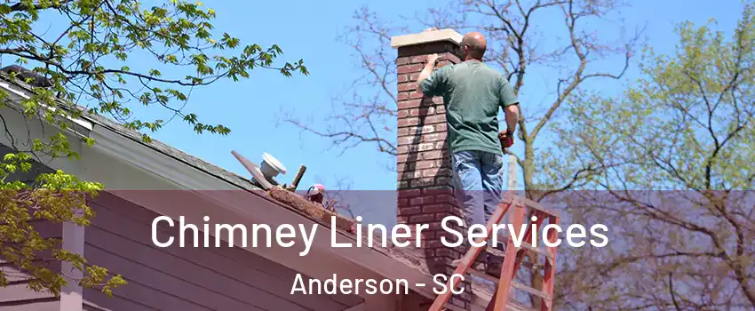  Chimney Liner Services Anderson - SC
