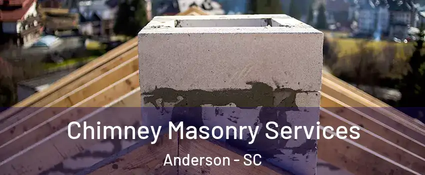  Chimney Masonry Services Anderson - SC