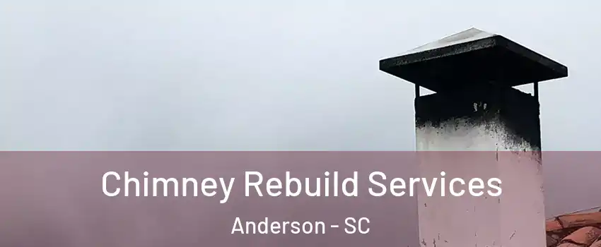  Chimney Rebuild Services Anderson - SC