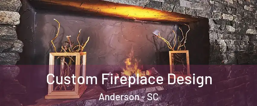  Custom Fireplace Design Anderson - SC