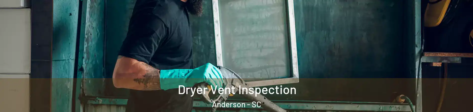  Dryer Vent Inspection Anderson - SC