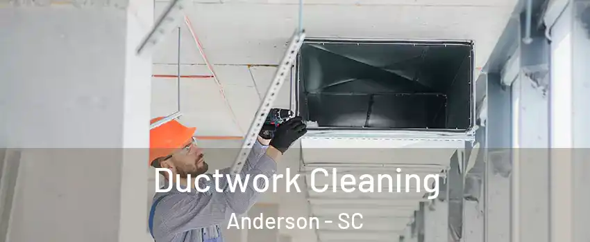 Ductwork Cleaning Anderson - SC