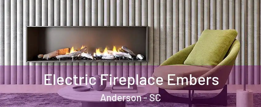  Electric Fireplace Embers Anderson - SC