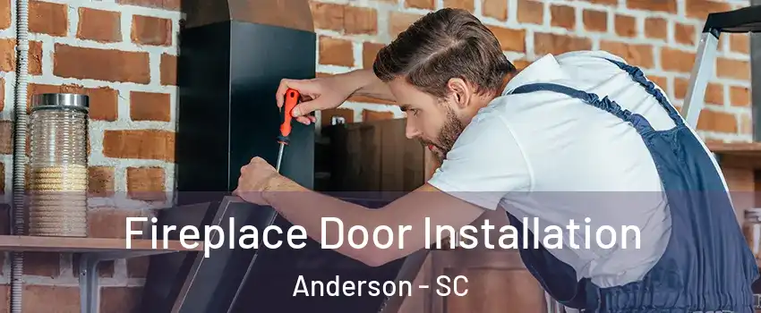  Fireplace Door Installation Anderson - SC