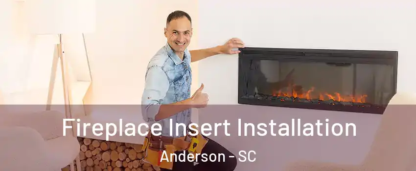  Fireplace Insert Installation Anderson - SC