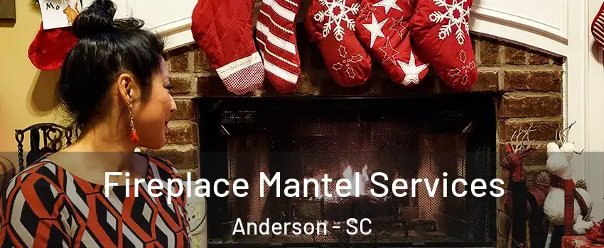  Fireplace Mantel Services Anderson - SC