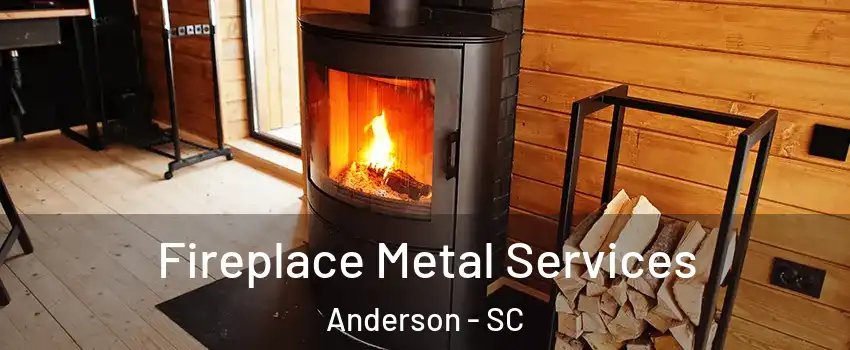 Fireplace Metal Services Anderson - SC