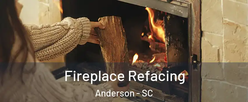  Fireplace Refacing Anderson - SC