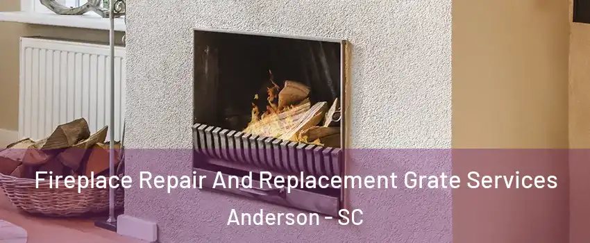  Fireplace Repair And Replacement Grate Services Anderson - SC
