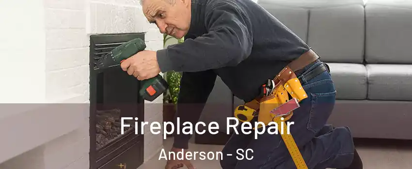  Fireplace Repair Anderson - SC