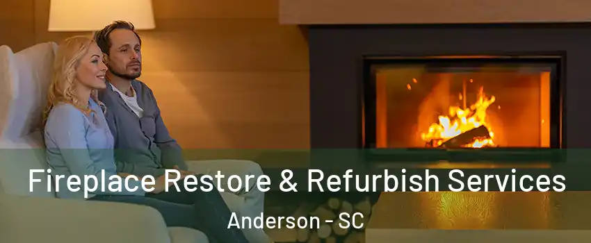  Fireplace Restore & Refurbish Services Anderson - SC
