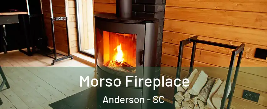  Morso Fireplace Anderson - SC