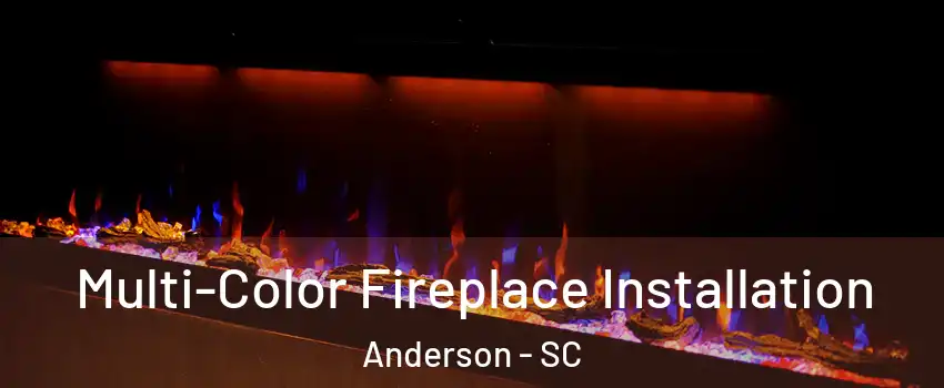  Multi-Color Fireplace Installation Anderson - SC