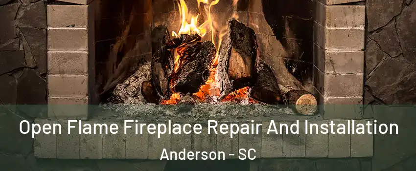  Open Flame Fireplace Repair And Installation Anderson - SC