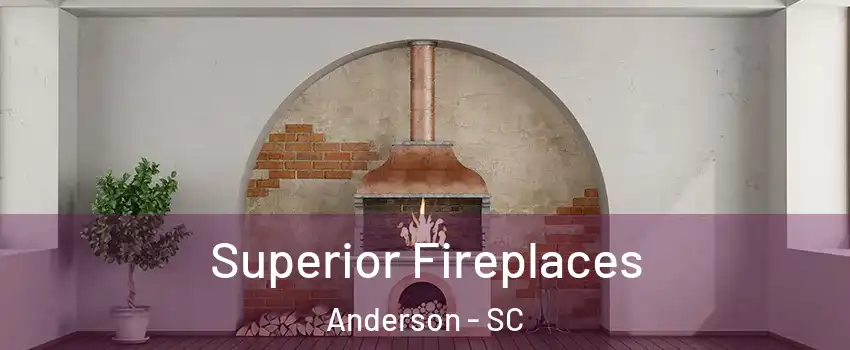  Superior Fireplaces Anderson - SC