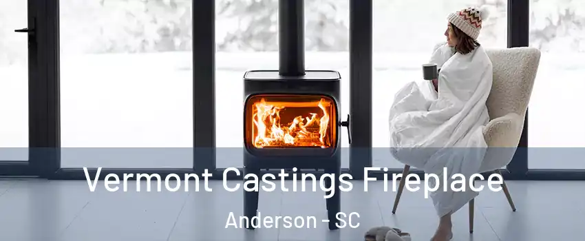  Vermont Castings Fireplace Anderson - SC