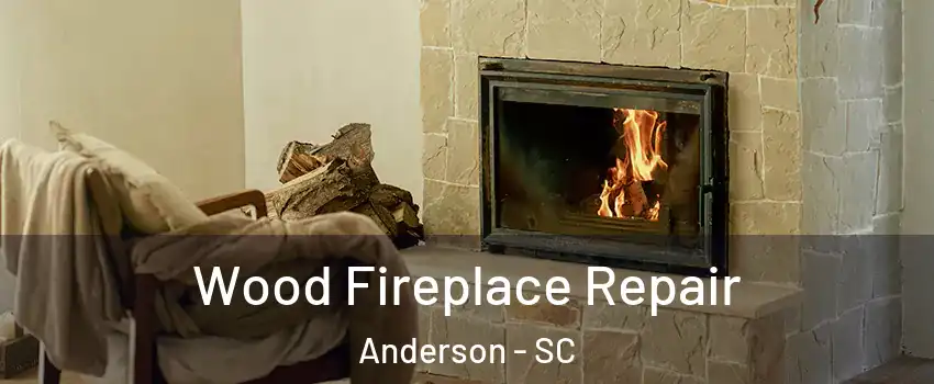  Wood Fireplace Repair Anderson - SC